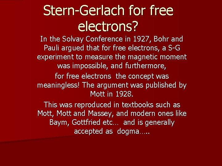 Stern-Gerlach for free electrons? In the Solvay Conference in 1927, Bohr and Pauli argued