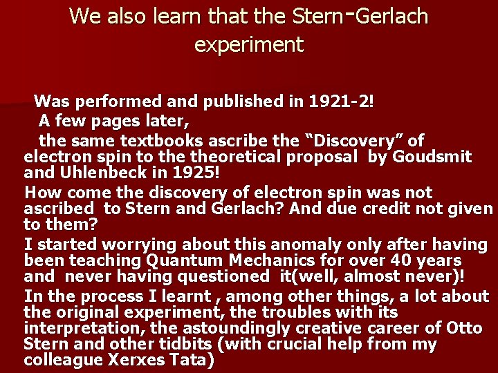 We also learn that the Stern-Gerlach experiment Was performed and published in 1921 -2!