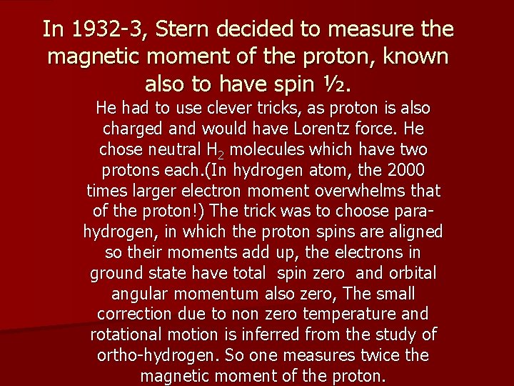 In 1932 -3, Stern decided to measure the magnetic moment of the proton, known