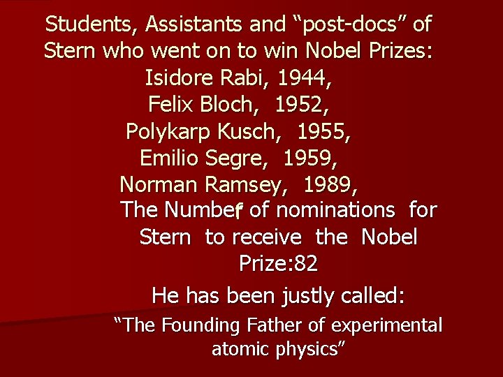 Students, Assistants and “post-docs” of Stern who went on to win Nobel Prizes: Isidore