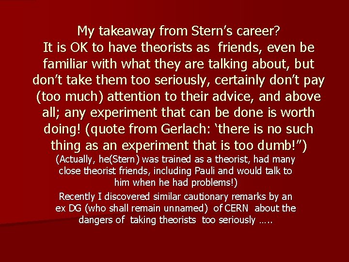 My takeaway from Stern’s career? It is OK to have theorists as friends, even