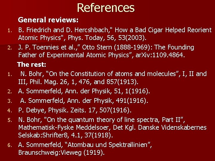 References General reviews: 1. 2. 3. 4. 5. 6. B. Friedrich and D. Hercshbach,