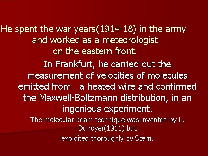 He spent the war years(1914 -18) in the army and worked as a meteorologist