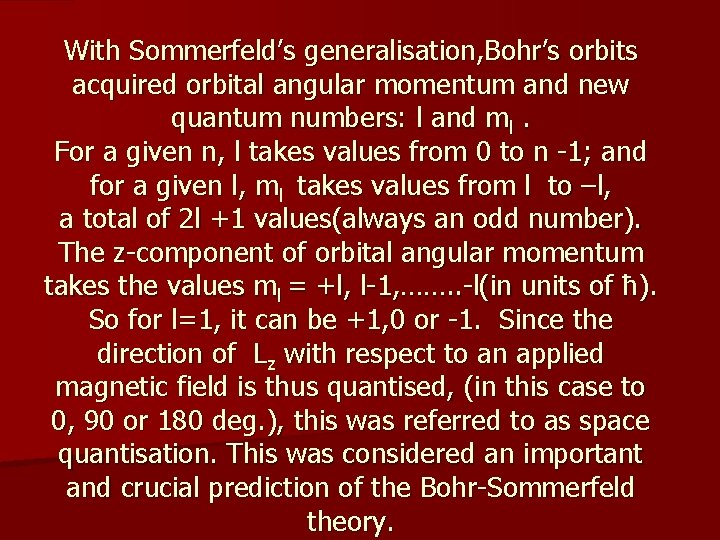 With Sommerfeld’s generalisation, Bohr’s orbits acquired orbital angular momentum and new quantum numbers: l