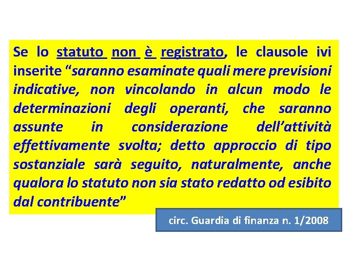 Se lo statuto non è registrato, le clausole ivi inserite “saranno esaminate quali mere