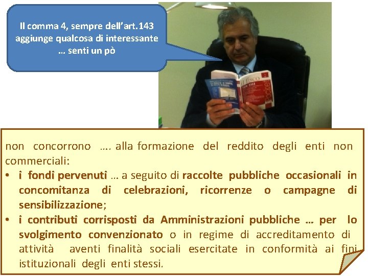 Reddito delle ASD Il comma 4, sempre dell’art. 143 aggiunge qualcosa di interessante …