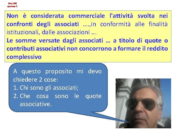 Art. 148 comma 1 Non è considerata commerciale l'attività svolta nei confronti degli associati