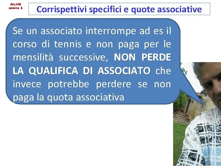 Art. 148 comma 3 Corrispettivi specifici e quote associative Se un associato interrompe ad