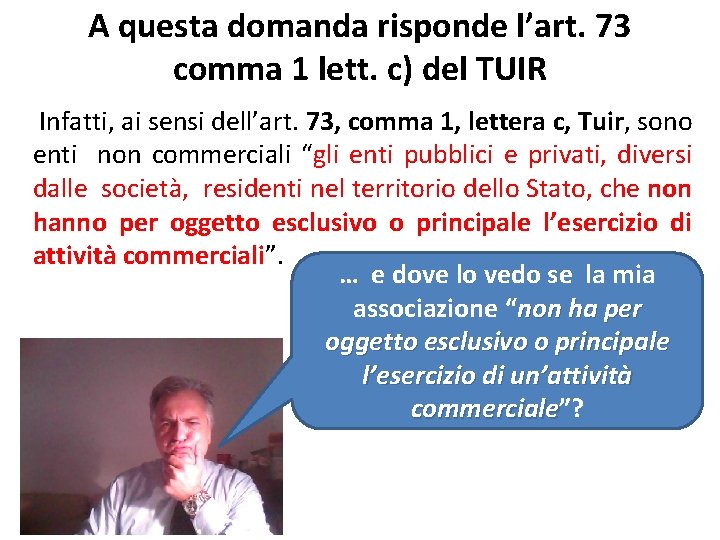 A questa domanda risponde l’art. 73 comma 1 lett. c) del TUIR Infatti, ai