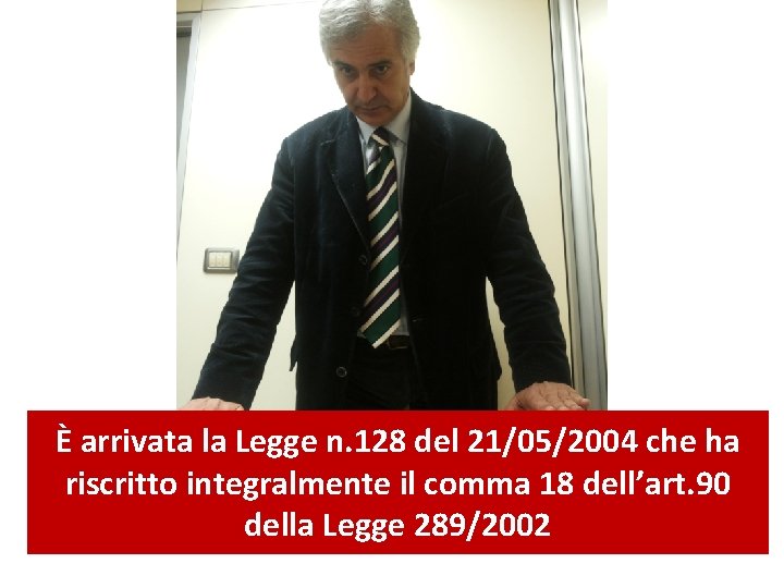 È arrivata la Legge n. 128 del 21/05/2004 che ha riscritto integralmente il comma