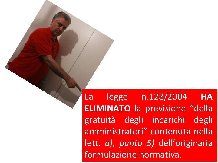 La legge n. 128/2004 HA ELIMINATO la previsione “della gratuità degli incarichi degli amministratori”