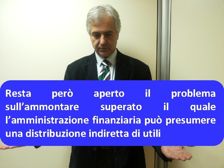 Resta però aperto il problema sull’ammontare superato il quale l’amministrazione finanziaria può presumere una