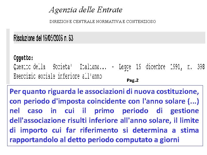 Pag. 2 Per quanto riguarda le associazioni di nuova costituzione, con periodo d'imposta coincidente