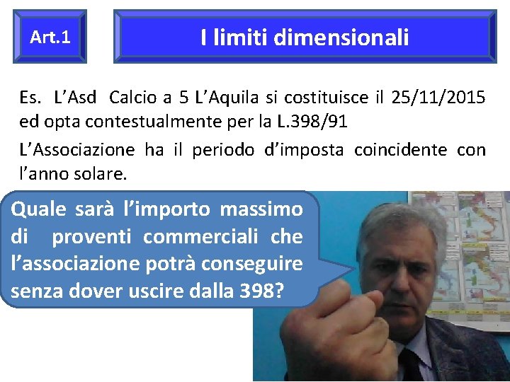 Art. 1 I limiti dimensionali Es. L’Asd Calcio a 5 L’Aquila si costituisce il