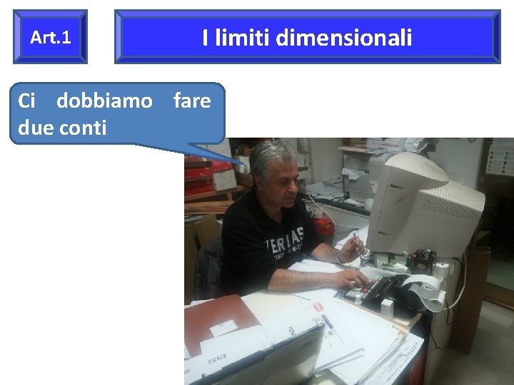 Art. 1 I limiti dimensionali Ci dobbiamo fare due conti 