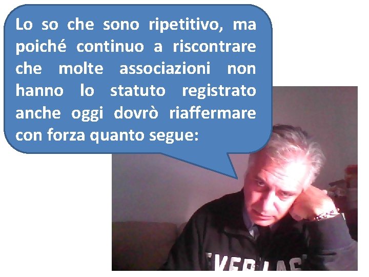 Lo so che sono ripetitivo, ma poiché continuo a riscontrare che molte associazioni non Lo so che sono ripetitivo, ma poiché continuo a riscontrare che molte associazioni non