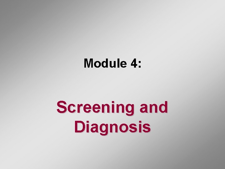 Module 4: Screening and Diagnosis 