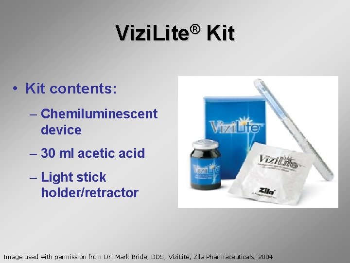 Vizi. Lite® Kit • Kit contents: – Chemiluminescent device – 30 ml acetic acid