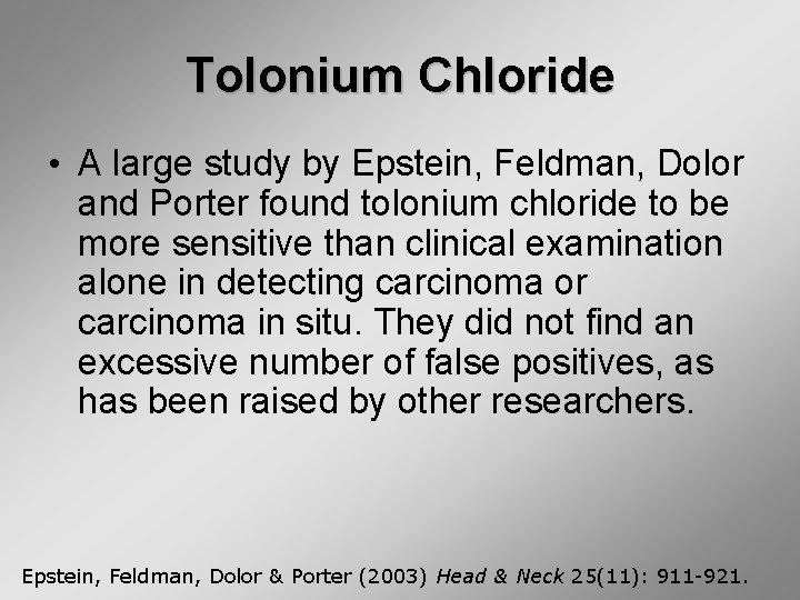 Tolonium Chloride • A large study by Epstein, Feldman, Dolor and Porter found tolonium