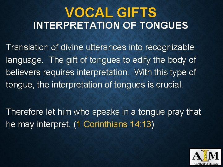 VOCAL GIFTS INTERPRETATION OF TONGUES Translation of divine utterances into recognizable language. The gift