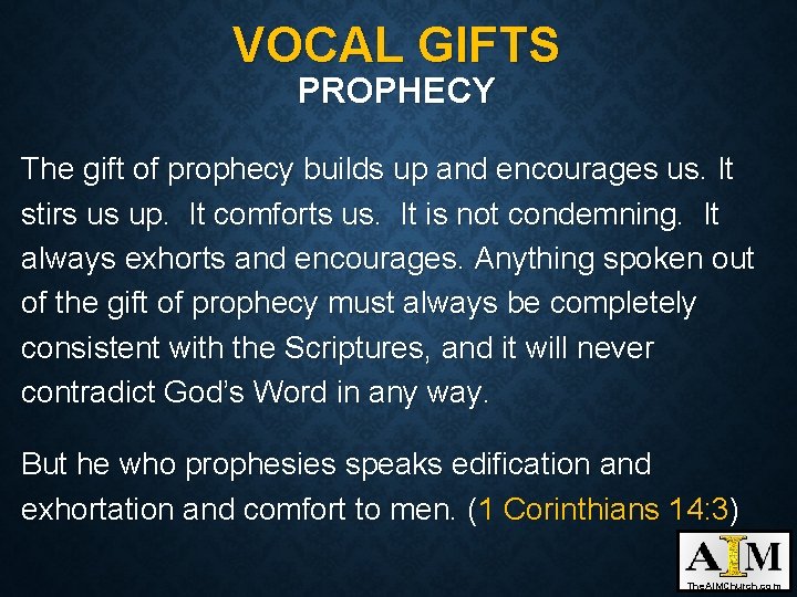 VOCAL GIFTS PROPHECY The gift of prophecy builds up and encourages us. It stirs