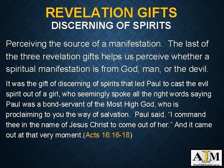 REVELATION GIFTS DISCERNING OF SPIRITS Perceiving the source of a manifestation. The last of