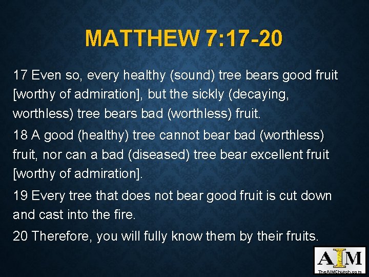 MATTHEW 7: 17 -20 17 Even so, every healthy (sound) tree bears good fruit