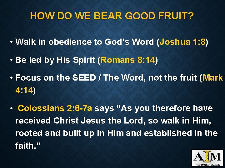 HOW DO WE BEAR GOOD FRUIT? • Walk in obedience to God’s Word (Joshua