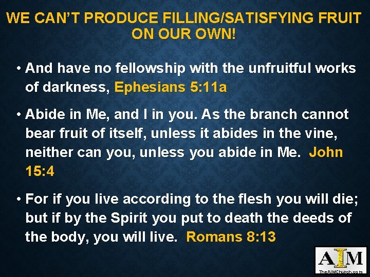 WE CAN’T PRODUCE FILLING/SATISFYING FRUIT ON OUR OWN! • And have no fellowship with