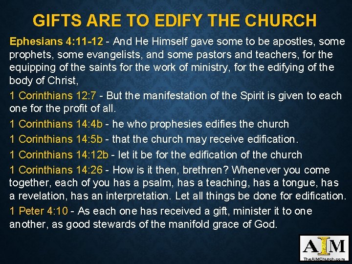 GIFTS ARE TO EDIFY THE CHURCH Ephesians 4: 11 -12 - And He Himself