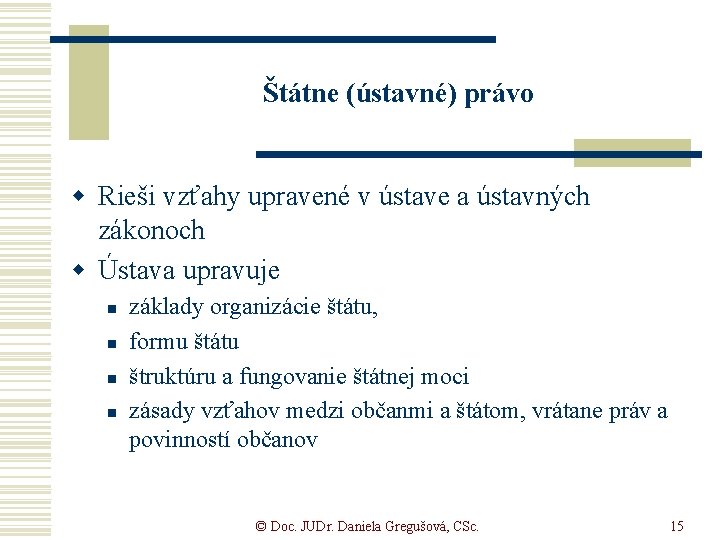 Štátne (ústavné) právo w Rieši vzťahy upravené v ústave a ústavných zákonoch w Ústava Štátne (ústavné) právo w Rieši vzťahy upravené v ústave a ústavných zákonoch w Ústava