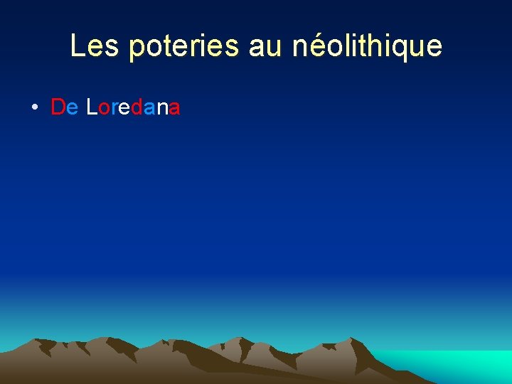 Les poteries au néolithique • De Loredana 