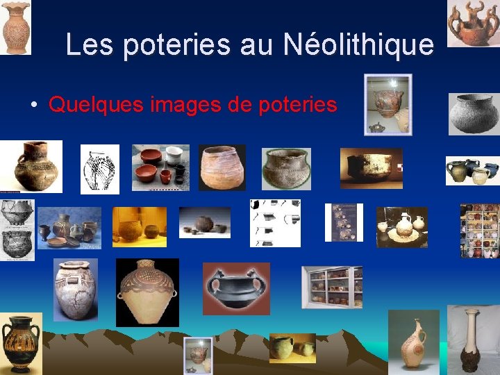 Les poteries au Néolithique • Quelques images de poteries 