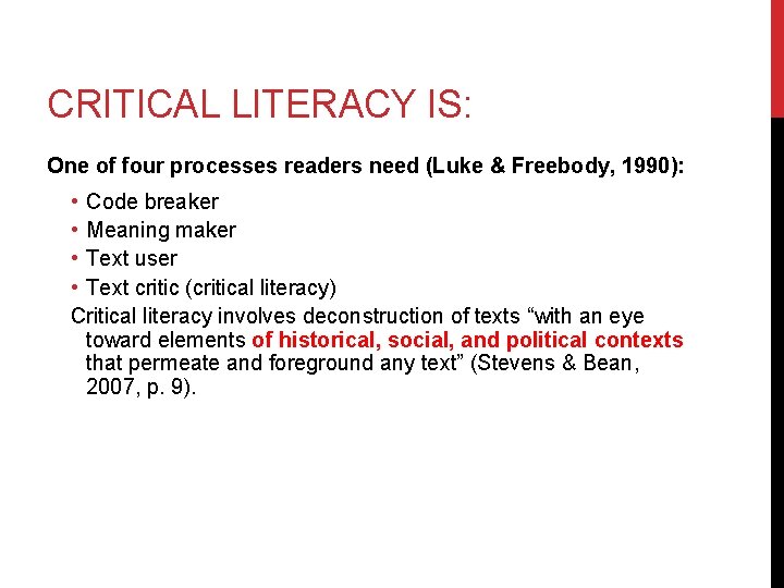 CRITICAL LITERACY IS: One of four processes readers need (Luke & Freebody, 1990): •