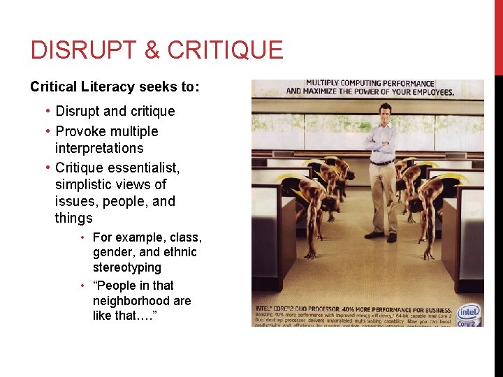 DISRUPT & CRITIQUE Critical Literacy seeks to: • Disrupt and critique • Provoke multiple