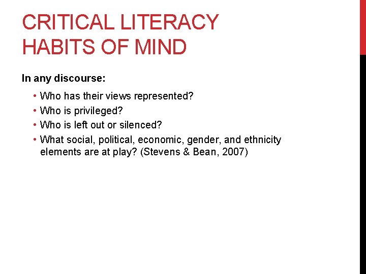 CRITICAL LITERACY HABITS OF MIND In any discourse: • • Who has their views