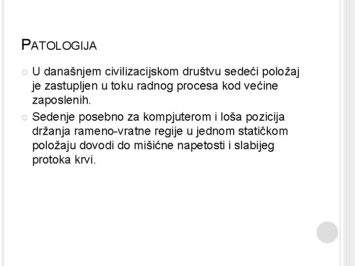 PATOLOGIJA U današnjem civilizacijskom društvu sedeći položaj je zastupljen u toku radnog procesa kod