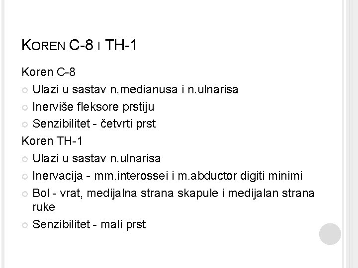 KOREN C-8 I TH-1 Koren C-8 Ulazi u sastav n. medianusa i n. ulnarisa