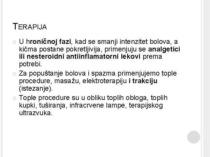 TERAPIJA U hroničnoj fazi, kad se smanji intenzitet bolova, a kičma postane pokretljivija, primenjuju