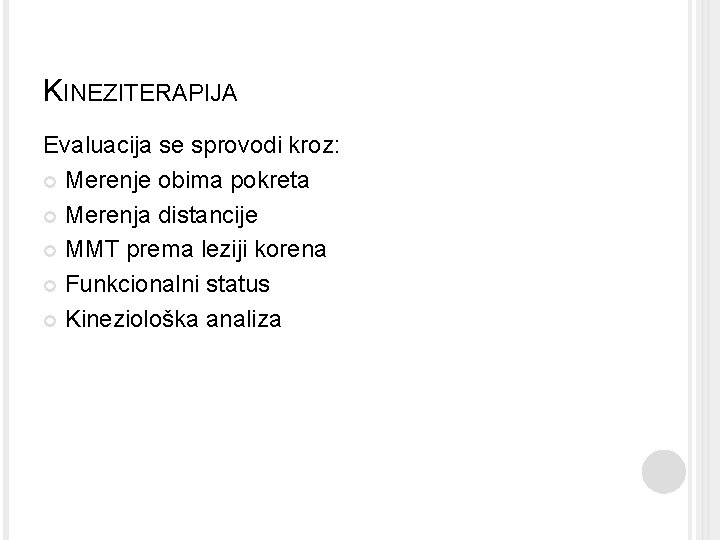 KINEZITERAPIJA Evaluacija se sprovodi kroz: Merenje obima pokreta Merenja distancije MMT prema leziji korena