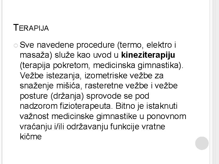 TERAPIJA Sve navedene procedure (termo, elektro i masaža) služe kao uvod u kineziterapiju (terapija