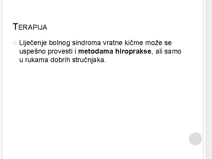 TERAPIJA Liječenje bolnog sindroma vratne kičme može se uspešno provesti i metodama hiroprakse, ali