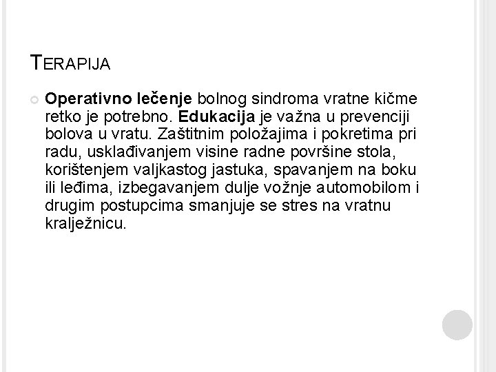 TERAPIJA Operativno lečenje bolnog sindroma vratne kičme retko je potrebno. Edukacija je važna u