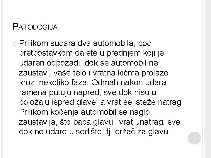 PATOLOGIJA Prilikom sudara dva automobila, pod pretpostavkom da ste u prednjem koji je udaren PATOLOGIJA Prilikom sudara dva automobila, pod pretpostavkom da ste u prednjem koji je udaren