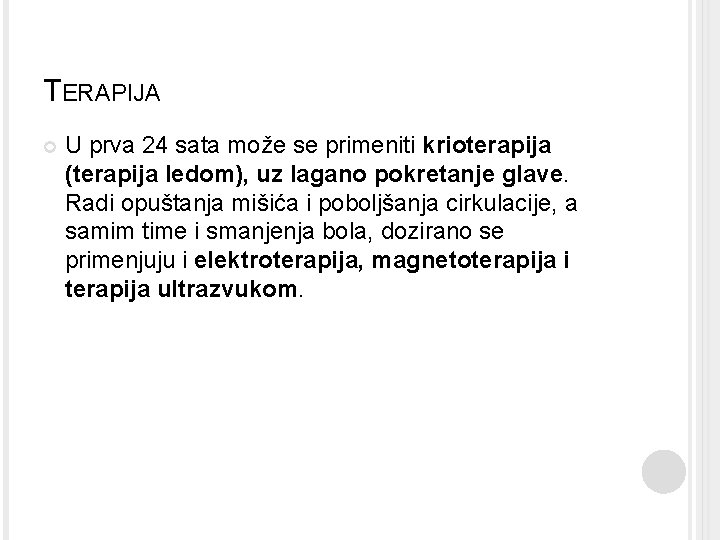 TERAPIJA U prva 24 sata može se primeniti krioterapija (terapija ledom), uz lagano pokretanje