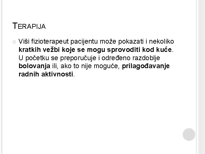 TERAPIJA Viši fizioterapeut pacijentu može pokazati i nekoliko kratkih vežbi koje se mogu sprovoditi