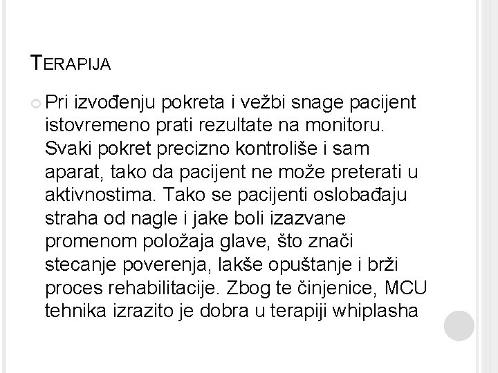 TERAPIJA Pri izvođenju pokreta i vežbi snage pacijent istovremeno prati rezultate na monitoru. Svaki