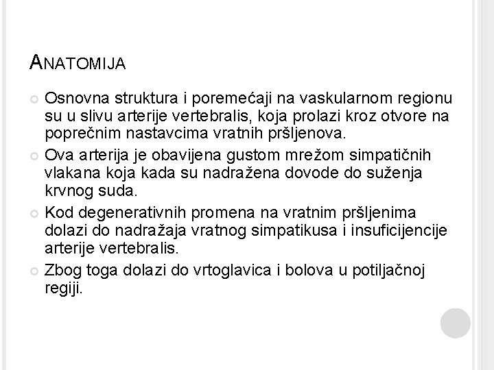 ANATOMIJA Osnovna struktura i poremećaji na vaskularnom regionu su u slivu arterije vertebralis, koja