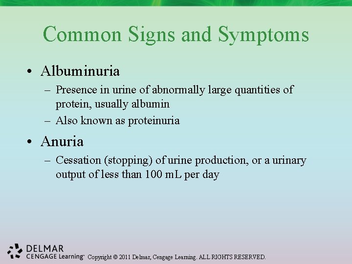 Common Signs and Symptoms • Albuminuria – Presence in urine of abnormally large quantities