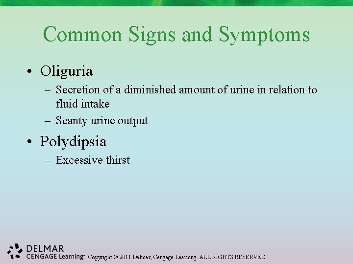 Common Signs and Symptoms • Oliguria – Secretion of a diminished amount of urine